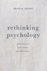 Image for Rethinking psychology: good science, bad science, pseudoscience