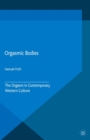 Image for Orgasmic bodies: the orgasm in contemporary Western culture