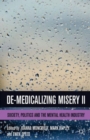 Image for De-medicalizing misery II  : society, politics and the mental health industry