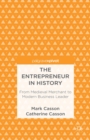 Image for The entrepreneur in history: from medieval merchant to modern business leader