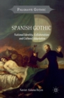 Image for Spanish gothic  : national identity, collaboration and cultural adaptation
