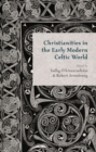 Image for Christianities in the early modern Celtic World