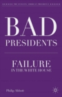 Image for Bad presidents: failure in the White House