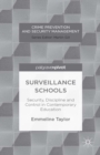 Image for Surveillance schools: security, discipline and control in contemporary education