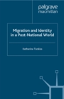 Image for Migration and identity in a post-national world
