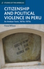 Image for Citizenship and political violence in Peru: an Andean town, 1870s to 1970s