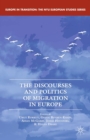 Image for The discourses and politics of migration in Europe