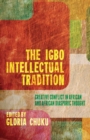 Image for The Igbo intellectual tradition: creative conflict in African and African diasporic thought