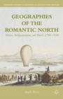 Image for Geographies of the romantic north: science, antiquarianism and travel, 1790-1830