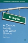 Image for A critical inquiry into queer utopias