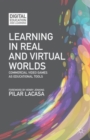 Image for Learning in real and virtual worlds  : commercial video games as educational tools