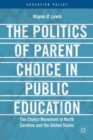 Image for The politics of parent choice in public education  : the choice movement in North Carolina and the United States