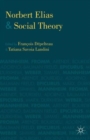Image for Norbert Elias and social theory  : from classics to contemporaries