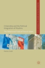 Image for Citizenship and the political integration of Muslims  : the relational field of French Islam