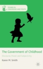 Image for The government of childhood  : discourse, power and subjectivity