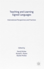 Image for Teaching and learning signed languages  : international perspectives and practices