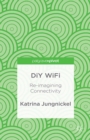 Image for DIY WiFi: re-imagining connectivity