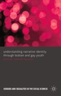 Image for Understanding narrative identity through lesbian and gay youth