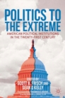 Image for Politics to the extreme: American political institutions in the 21st century