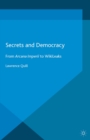 Image for Secrets and democracy: from arcana imperii to Wikileaks