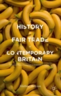 Image for A history of fair trade in contemporary Britain: from civil society campaigns to corporate compliance