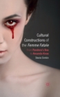 Image for Cultural constructions of the femme fatale: from Pandora&#39;s box to Amanda Knox
