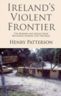 Image for Ireland&#39;s violent frontier: the border and Anglo-Irish relations during the troubles