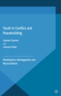 Image for Youth in conflict and peacebuilding: mobilization, reintegration and reconciliation