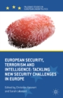 Image for European security, terrorism and intelligence: tackling new security challenges in Europe