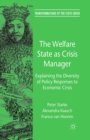 Image for The welfare state as crisis manager: explaining the diversity of policy responses to economic crisis