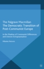 Image for The democratic transition of post-communist Europe: in the shadow of communist differences and an uneven EUropeanisation