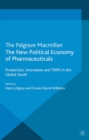 Image for The new political economy of pharmaceuticals: production, innnovation and TRIPS in the Global South