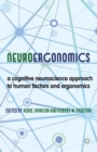 Image for Neuroergonomics: a cognitive neuroscience approach to human factors and ergonomics