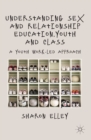 Image for Understanding sex and relationship education, youth and class: a youth work-led approach