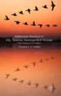 Image for Reflective practice in ESL teacher development groups: from practices to principles