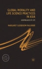 Image for Global morality and life science practices in Asia: assemblages of life
