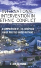 Image for International intervention in ethnic conflict: a comparison of the European Union and the United Nations