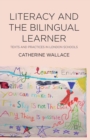 Image for Literacy and the bilingual learner: texts and practices in London schools