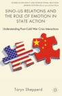 Image for Sino-US relations and the role of emotion in state action: understanding post-Cold War crisis interactions
