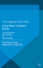 Image for Crime news in modern Britain: press reporting and responsibility, 1820-2010