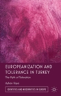 Image for Europeanization and tolerance in Turkey: the myth of toleration