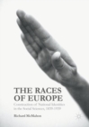 Image for The races of Europe: construction of national identities in the social sciences, 1839-1939