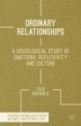 Image for Ordinary relationships: a sociological study of emotions, reflexivity and culture