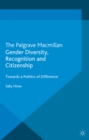 Image for Gender diversity, recognition and citizenship: towards a politics of difference