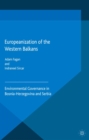 Image for Europeanization of the Western Balkans: Environmental Governance in Bosnia-Herzegovina and Serbia