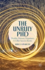 Image for The unruly PhD: doubts, detours, departures, and other success stories
