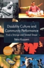 Image for Disability culture and community performance  : find a strange and twisted shape