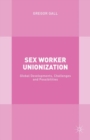 Image for Sex worker unionization: global developments, challenges and possibilities