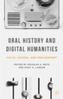 Image for Oral history and digital humanities  : voice, access, and engagement
