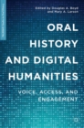 Image for Oral history and digital humanities: voice, access, and engagement